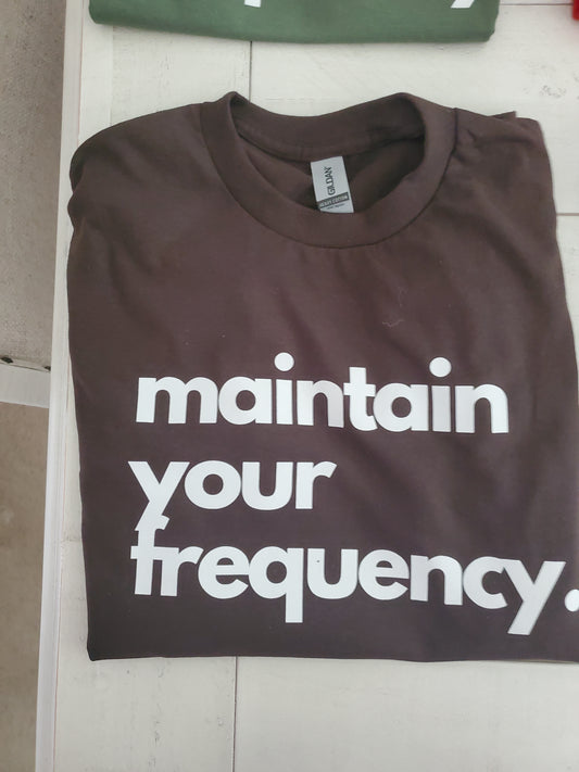 Chocolate tshirt maintain your frequency