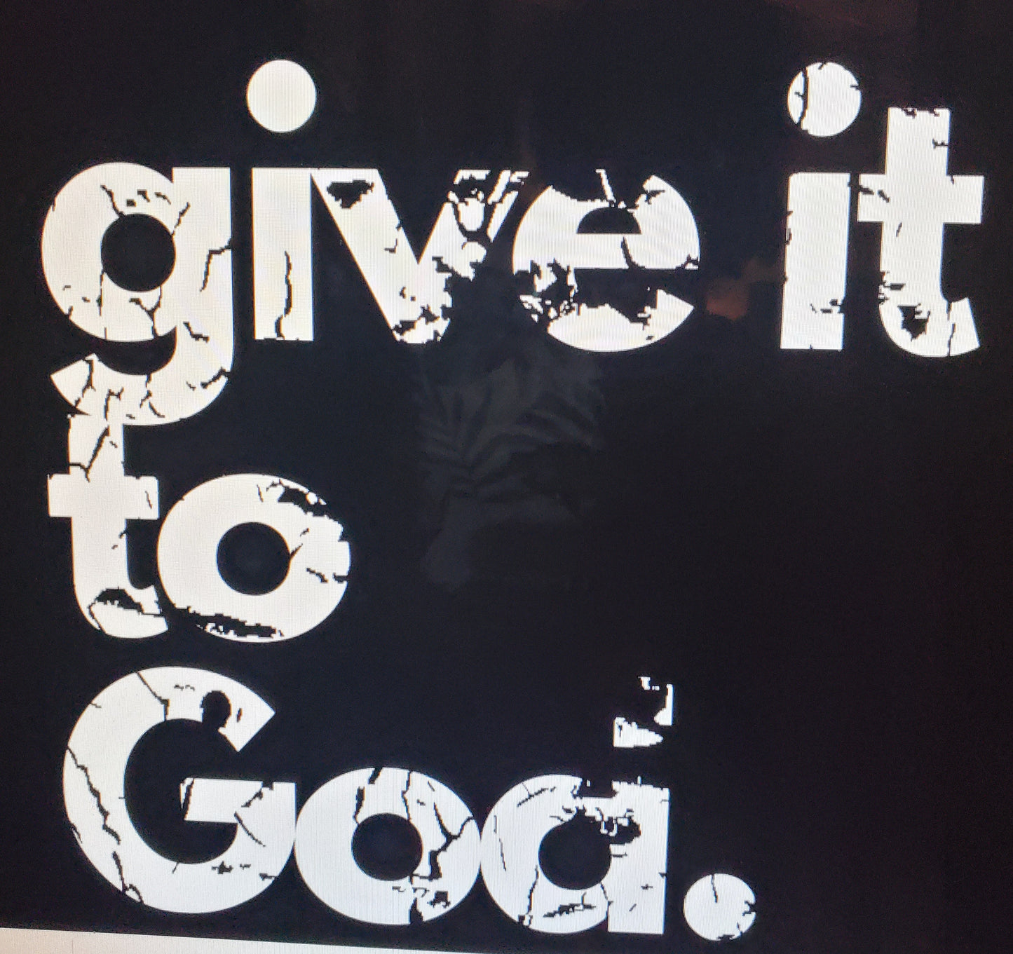 Black distressed tshirt Give it to God.